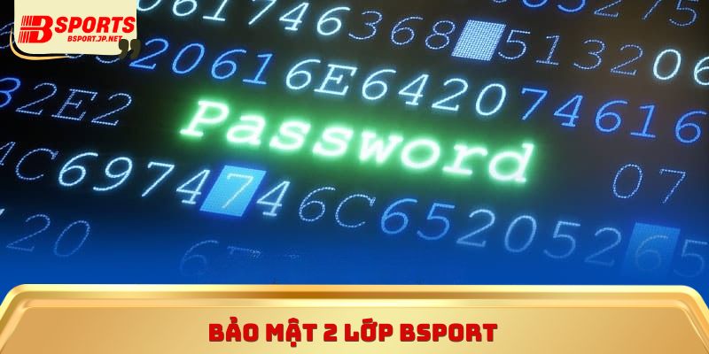 Bảo mật 2 lớp Bsport