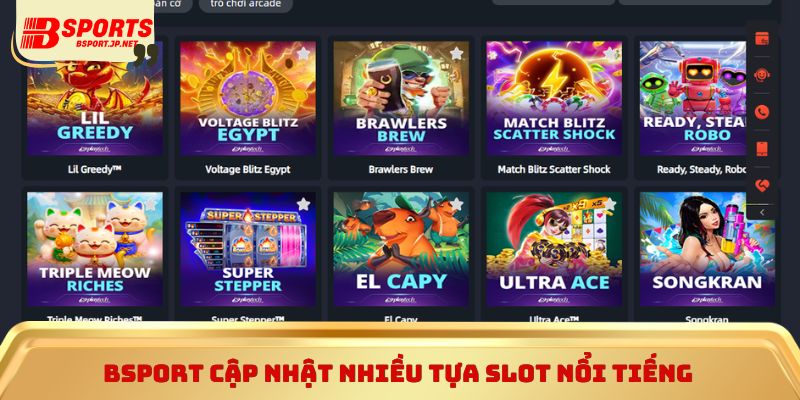 Bsport cập nhật nhiều tựa slot nổi tiếng