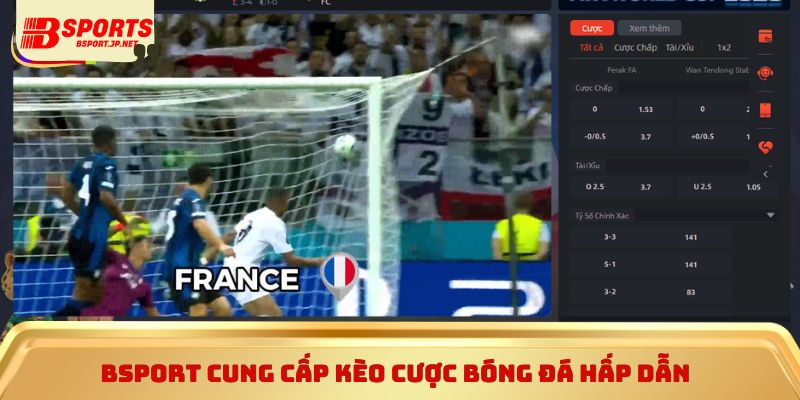 Bsport cung cấp kèo cược bóng đá hấp dẫn 