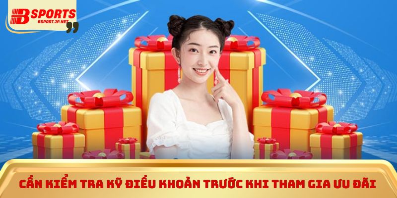 Cần kiểm tra kỹ điều khoản trước khi tham gia ưu đãi
