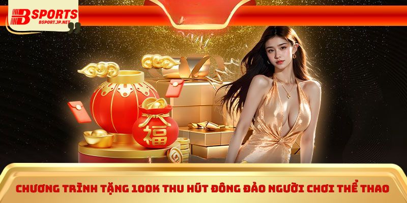Chương trình tặng 100K thu hút đông đảo người chơi thể thao