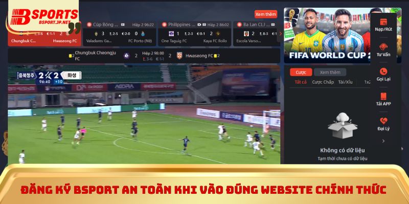 Đăng ký Bsport an toàn khi vào đúng website chính thức
