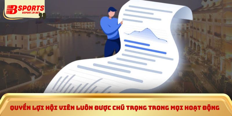 Quyền lợi hội viên luôn được chú trọng trong mọi hoạt động 