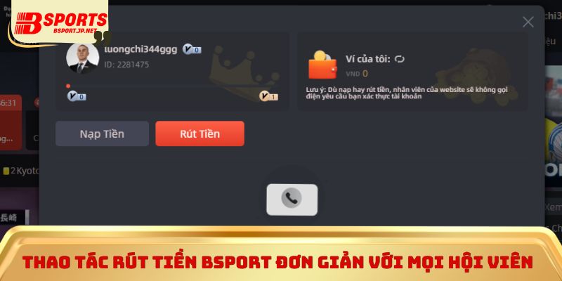 Thao tác rút tiền Bsport đơn giản với mọi hội viên 